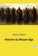 Histoire du Moyen-Âge di Pierre Gosset edito da Culturea