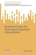 Quantum Codes for Topological Quantum Computation di Clarice Dias de Albuquerque, Waldir Silva Soares Jr., Eduardo Brandani Da Silva edito da Springer International Publishing