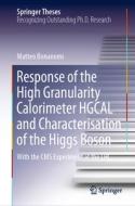 Response of the High Granularity Calorimeter HGCAL and Characterisation of the Higgs Boson di Matteo Bonanomi edito da Springer Nature Switzerland