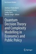 Quantum Decision Theory and Complexity Modelling in Economics and Public Policy edito da Springer International Publishing