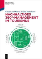 Nachhaltiges 360°-Management im Tourismus di Carolin Steinhauser, Suzann Heinemann edito da de Gruyter Oldenbourg