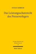 Das Leistungsschutzrecht des Presseverlegers di Stefan Koroch edito da Mohr Siebeck GmbH & Co. K