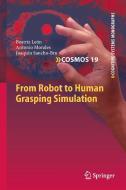 From Robot to Human Grasping Simulation di Beatriz León, Antonio Morales, Joaquin Sancho-Bru edito da Springer-Verlag GmbH