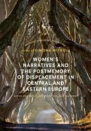 Women's Narratives and the Postmemory of Displacement in Central and Eastern Europe edito da Springer-Verlag GmbH