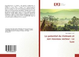 Le potentiel du Vietnam et son nouveau secteur : Le luxe di Duy Nguyen-Thanh edito da Editions universitaires europeennes EUE