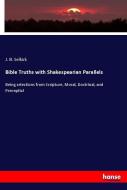Bible Truths with Shakespearian Parallels di J. B. Selkirk edito da hansebooks