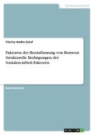 Faktoren der Beeinflussung von Burnout. Strukturelle Bedingungen der Sozialen-Arbeit-Faktoren di Viorica Andra Zuluf edito da GRIN Verlag