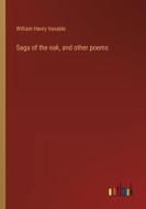 Saga of the oak, and other poems di William Henry Venable edito da Outlook Verlag