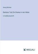Dantons Tod; Ein Drama in vier Akten di Georg Büchner edito da Megali Verlag