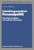 Entwicklungsorientierte Personalpolitik di Johann Engelhard edito da Gabler Verlag