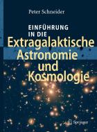 Einführung in die Extragalaktische Astronomie und Kosmologie di Peter Schneider edito da Springer-Verlag GmbH