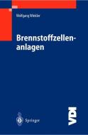 Brennstoffzellenanlagen di Wolfgang Winkler edito da Springer Verlag
