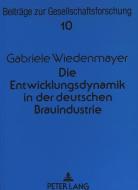 Die Entwicklungsdynamik in der deutschen Brauindustrie di Gabriele Wiedenmayer edito da Lang, Peter GmbH