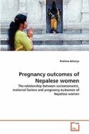 Pregnancy outcomes of Nepalese women di Pratima Acharya edito da VDM Verlag