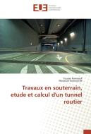 Travaux en souterrain, etude et calcul d'un tunnel routier di Younes Hammadi, Mouloud Guenouche edito da Editions universitaires europeennes EUE