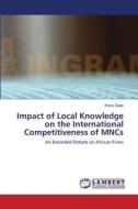 Impact of Local Knowledge on the International Competitiveness of MNCs di Kryss Epee edito da LAP Lambert Academic Publishing