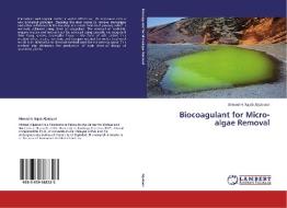 Biocoagulant for Micro-algae Removal di Ahmad H. Rajab Aljuboori edito da LAP Lambert Academic Publishing