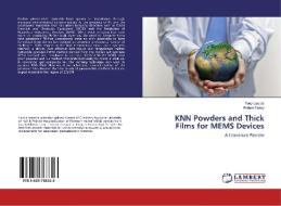 KNN Powders and Thick Films for MEMS Devices di Tony Lusiola, Robert Dorey edito da LAP Lambert Academic Publishing