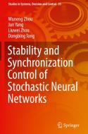 Stability and Synchronization Control of Stochastic Neural Networks di Wuneng Zhou, Jun Yang, Liuwei Zhou, Dongbing Tong edito da Springer-Verlag GmbH