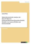 Makroökonomische Analyse der Hartz-IV-Reform. Diamond-Mortensen-Pissarides-Modell, Modelle von Launov/Wälde und Krebs/Sc di Leonie Fliess edito da GRIN Verlag