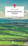 Austauschabenteuer  IRLAND. Life is a Story - story.one di Annkatrin Leopold edito da story.one publishing