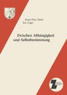 Zwischen Abhängigkeit und Selbstbestimmung di K. -P. Hufer, Ilse Unger edito da VS Verlag für Sozialwissenschaften