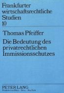 Die Bedeutung des privatrechtlichen Immissionsschutzes di Thomas Pfeiffer edito da Lang, Peter GmbH