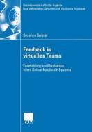 Feedback In Virtuellen Teams di Susanne Geister edito da Deutscher Universitatsverlag