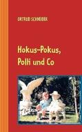 Hokus-Pokus, Polli und Co. di Ortrud Schneider edito da Books on Demand