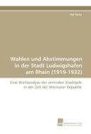 Wahlen und Abstimmungen in der Stadt Ludwigshafen am Rhein (1919-1932) di Kai Focke edito da Südwestdeutscher Verlag für Hochschulschriften AG  Co. KG