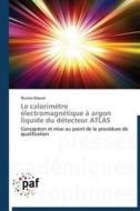 Le calorimètre électromagnétique à argon liquide du détecteur ATLAS di Nicolas Massol edito da PAF