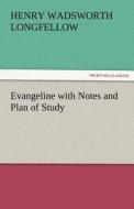 Evangeline with Notes and Plan of Study di Henry Wadsworth Longfellow edito da TREDITION CLASSICS