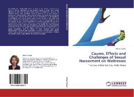 Causes, Effects and Challenges of Sexual Harassment on Waitresses di Abinet Tasew edito da LAP Lambert Academic Publishing
