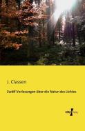 Zwölf Vorlesungen über die Natur des Lichtes di J. Classen edito da Vero Verlag