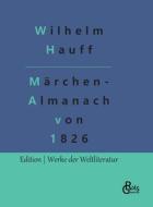 Märchen-Almanach von 1826 di Wilhelm Hauff edito da Gröls Verlag