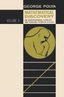 Mathematical Discovery on Understanding, Learning, and Teaching Problem Solving, Volume II di Polya George, Sam Sloan edito da ISHI PR
