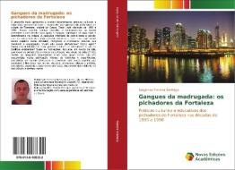 Gangues da madrugada: os pichadores da Fortaleza di Naigleison Ferreira Santiago edito da Novas Edições Acadêmicas
