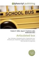 Articulated bus di Frederic P Miller, Agnes F Vandome, John McBrewster edito da Alphascript Publishing