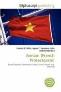 Annam (french Protectorate) edito da Betascript Publishing