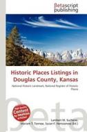 Historic Places Listings in Douglas County, Kansas edito da Betascript Publishing