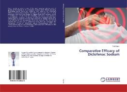 Comparative Efficacy of Diclofenac Sodium di Tobi Sanni edito da LAP Lambert Academic Publishing