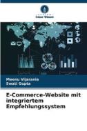 E-Commerce-Website mit integriertem Empfehlungssystem di Meenu Vijarania, Swati Gupta edito da Verlag Unser Wissen