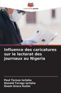Influence des caricatures sur le lectorat des journaux au Nigeria di Paul Tersue Iorlaha, Donald Torngu Iorlaha, Doom Grace Kutim edito da Editions Notre Savoir