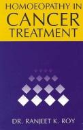 Homoeopathy in Cancer Treatment di Ranjit K. Roy edito da B Jain Publishers Pvt Ltd