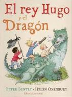 El rey Hugo y el dragón di Peter Bentley, Peter Bently, Helen Oxenbury edito da Editorial Juventud, S.A.