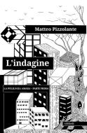 L'indagine di Pizzolante Matteo Pizzolante edito da Ali Ribelli Edizioni