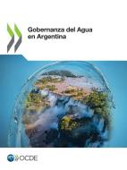 Gobernanza Del Agua En Argentina di OECD edito da Turpin Distribution Services (oecd)