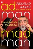 Adman Madman di Prahlad Kakar edito da HarperCollins India