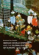 Iberian World Empires and the Globalization of Europe 1415 -1668 di Bartolomé Yun-Casalilla edito da Springer-Verlag GmbH