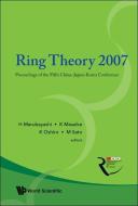 Ring Theory 2007 - Proceedings Of The Fifth China-japan-korea Conference di Masaike Kanzo edito da World Scientific